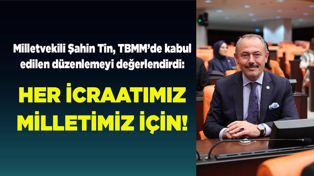 Şahin Tin, TBMM’de kabul edilen düzenlemeyi değerlendirdi: