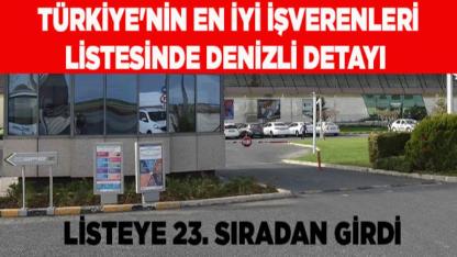 Türkiye'nin en iyi işverenleri listesinde Denizli detayı