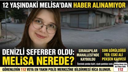 12 Yaşındaki Melisa’dan Haber Alınamıyor