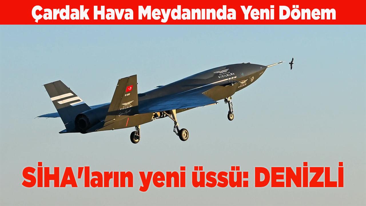 Çardak Havalimanı SİHA'ların yeni üssü