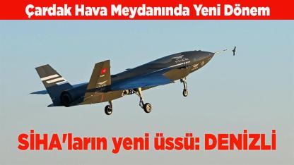 Çardak Havalimanı SİHA'ların yeni üssü