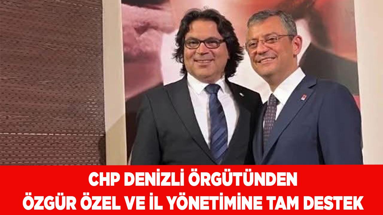 Denizli 'den Özgür Özel ve İl Yönetimine Tam Destek
