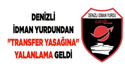 Denizli İdman Yurdundan "transfer yasağına" Yalanlama Geldi