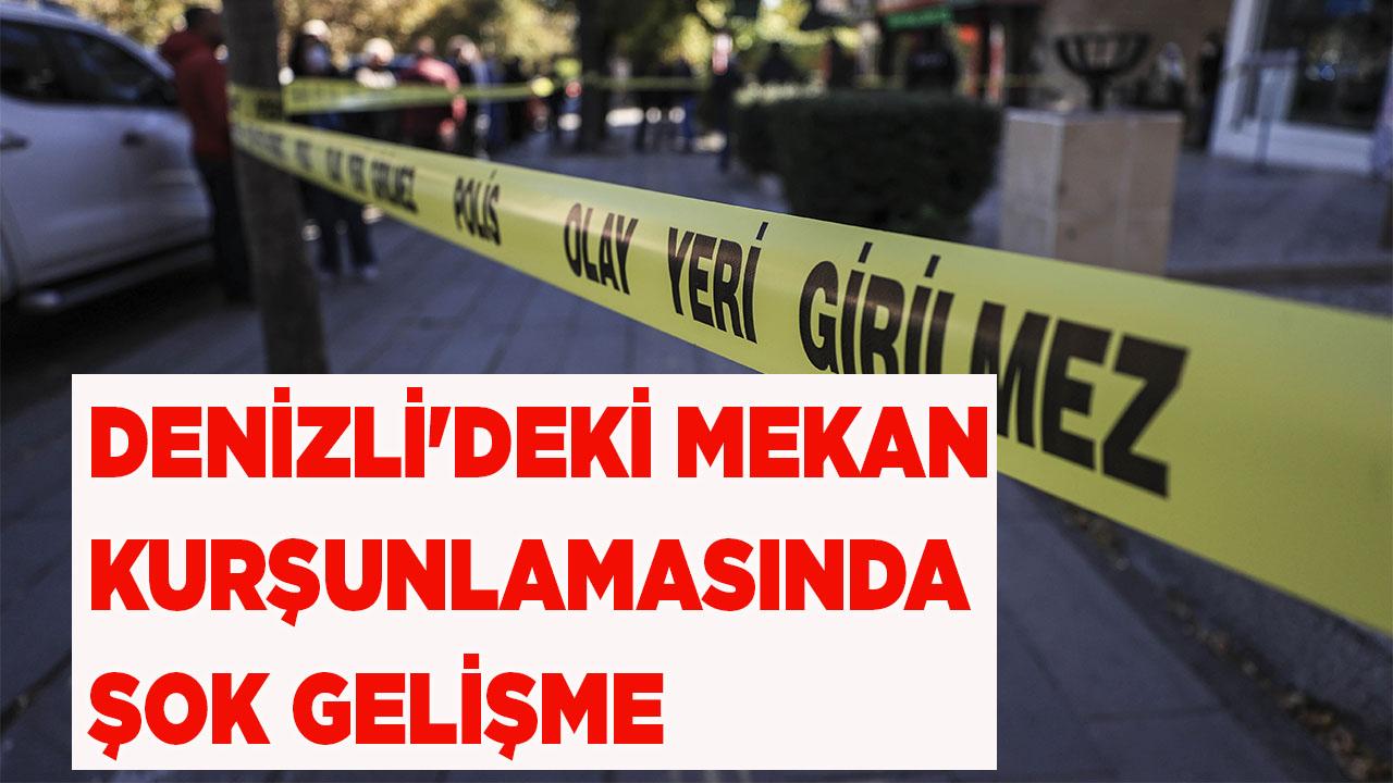 Denizli'deki Mekan Kurşunlamasında Şok Gelişme