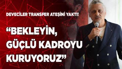 Deveciler Transfer Ateşini Yaktı! “Güçlü Kadroyu Kuruyoruz”