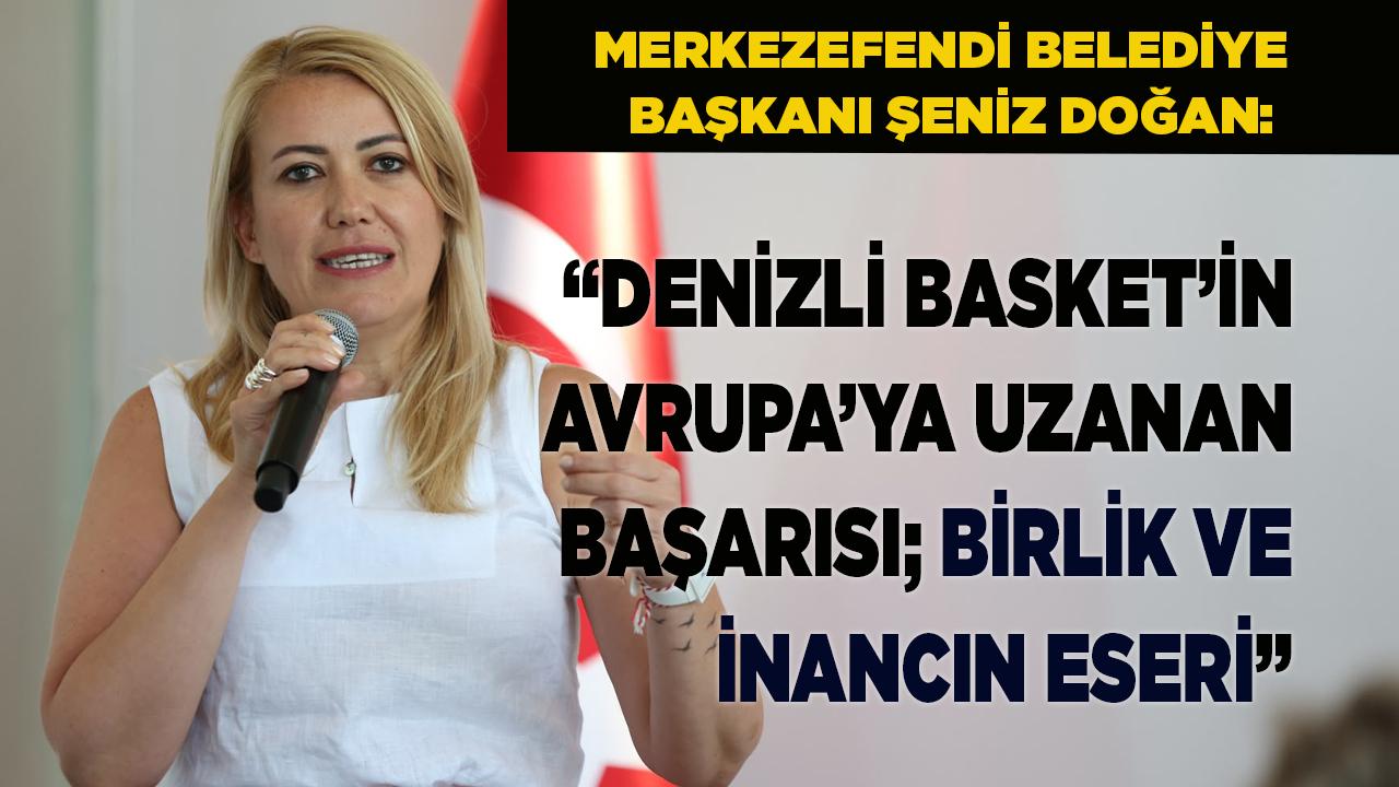 Doğan: “Avrupa’ya uzanan bu başarı birlik ve inancın eseri”