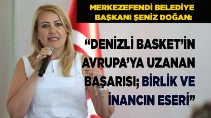 Doğan: “Avrupa’ya uzanan bu başarı birlik ve inancın eseri”