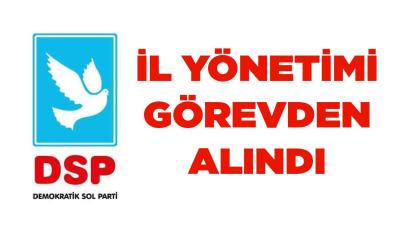 DSP Denizli İl Yönetimi Görevden Alındı