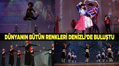 Dünyanın bütün renkleri Denizli’de buluştu