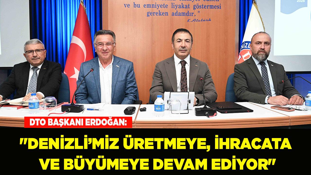ERDOĞAN: DENİZLİ’MİZ ÜRETMEYE, İHRACAT YAPMAYA DEVAM EDİYOR