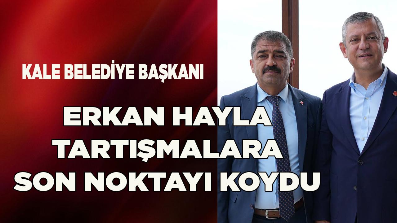 Erkan Hayla Tartışmalara Son Noktayı Koydu