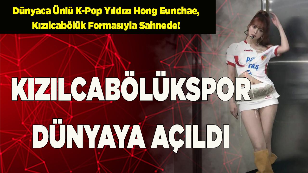 K-Pop Yıldızı Hong Eunchae, Kızılcabölük Formasıyla Sahnede