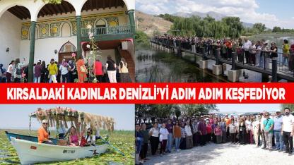 Kırsaldaki kadınlar Denizli’yi adım adım keşfediyor