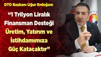 Erdoğan: “1Trilyon Liralık destek, üretime güç katacaktır"