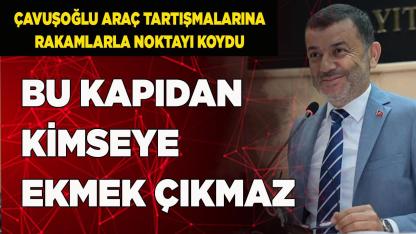 Çavuşoğlu, Araç Tartışmalarına Rakamlarla Noktayı Koydu