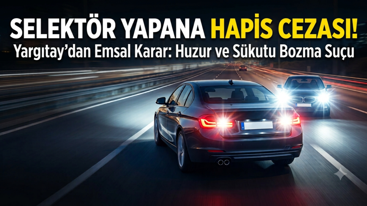 Trafikte Israrlı Selektör Yapmaya Hapis Cezası Kapıda